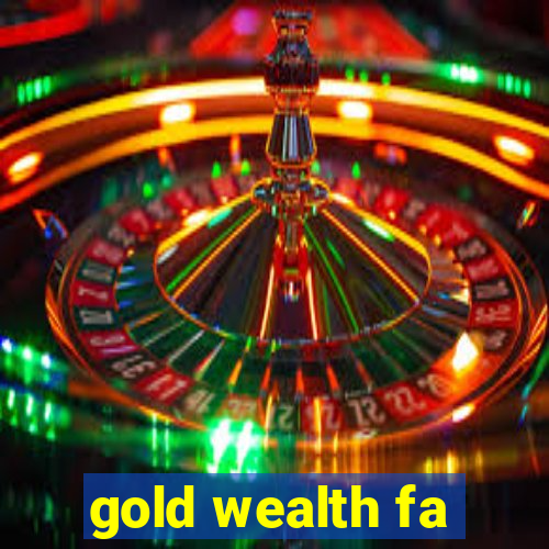 gold wealth fa