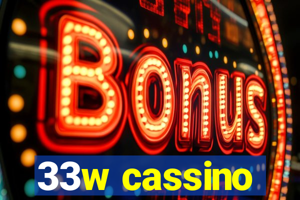 33w cassino