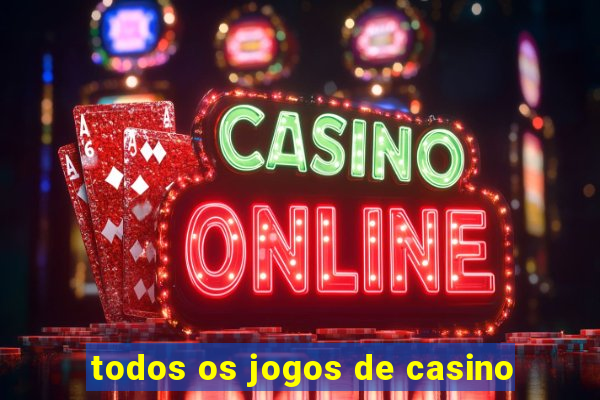 todos os jogos de casino