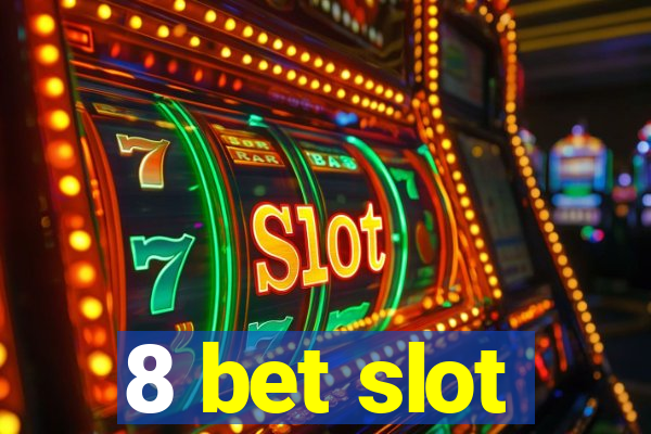 8 bet slot