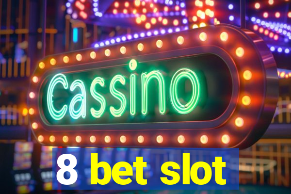 8 bet slot