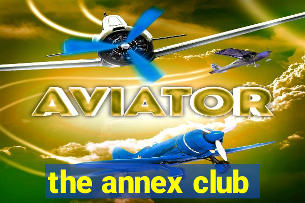 the annex club