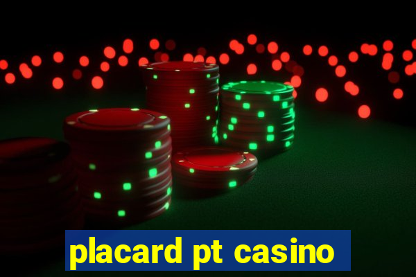 placard pt casino