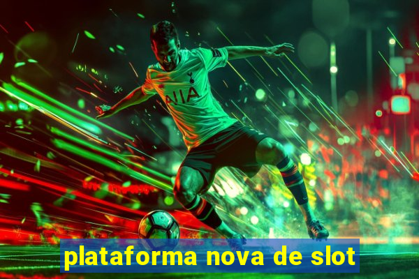 plataforma nova de slot