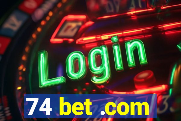 74 bet .com