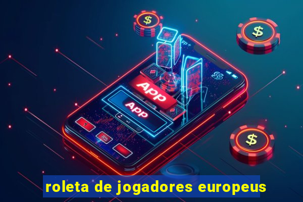 roleta de jogadores europeus