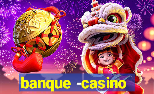 banque -casino