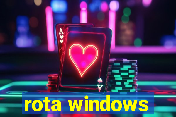 rota windows