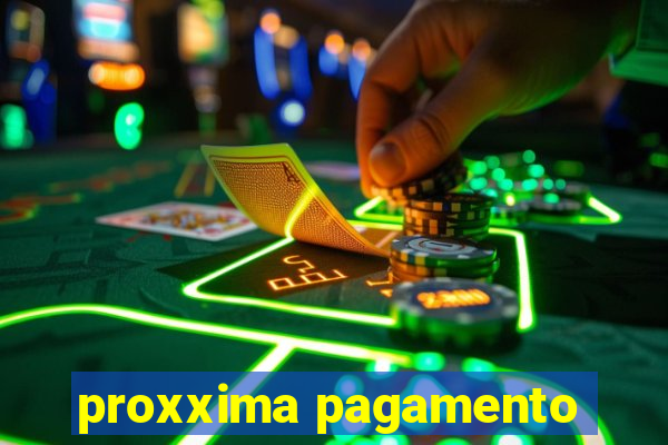 proxxima pagamento