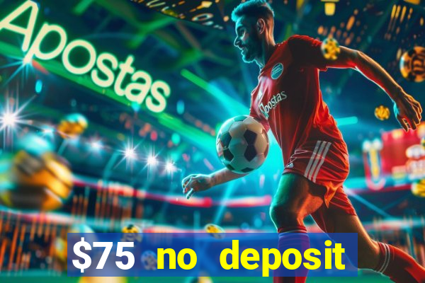 $75 no deposit bonus code sunrise casino