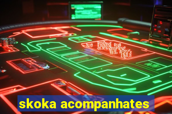 skoka acompanhates