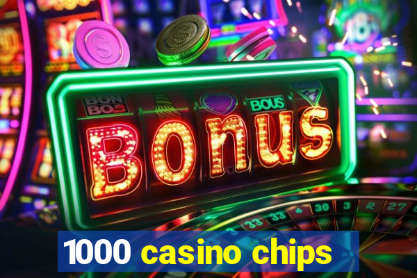 1000 casino chips