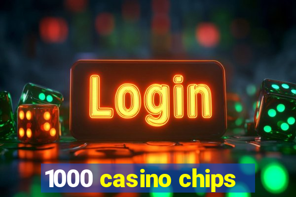 1000 casino chips