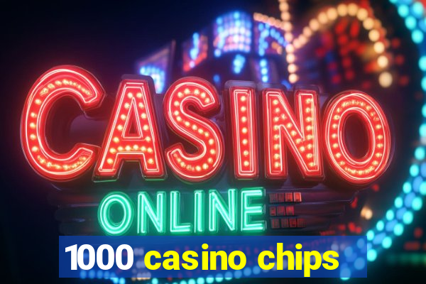 1000 casino chips