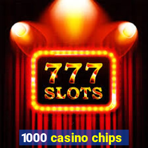 1000 casino chips