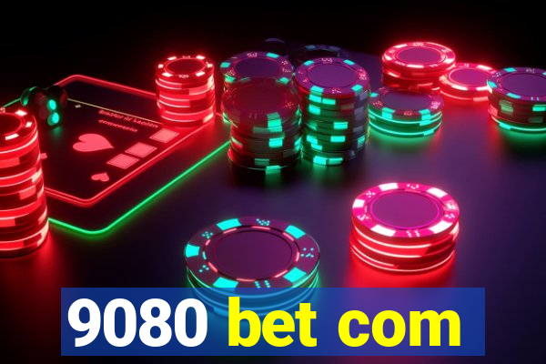 9080 bet com