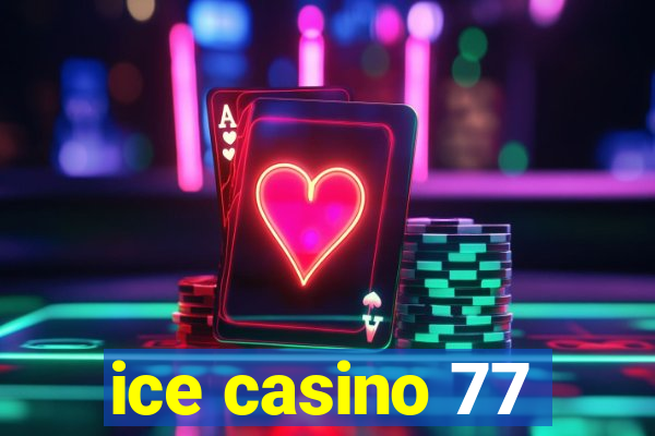 ice casino 77