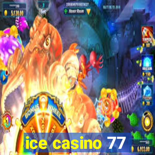 ice casino 77