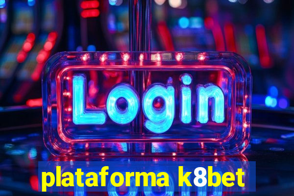 plataforma k8bet