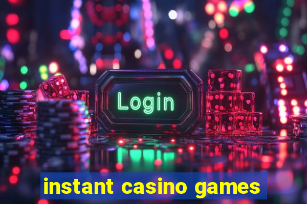 instant casino games