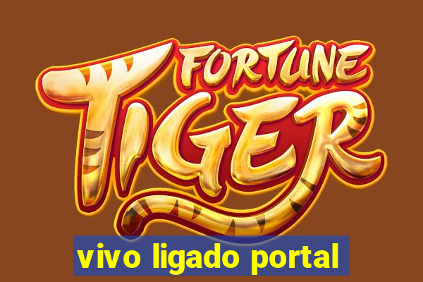 vivo ligado portal