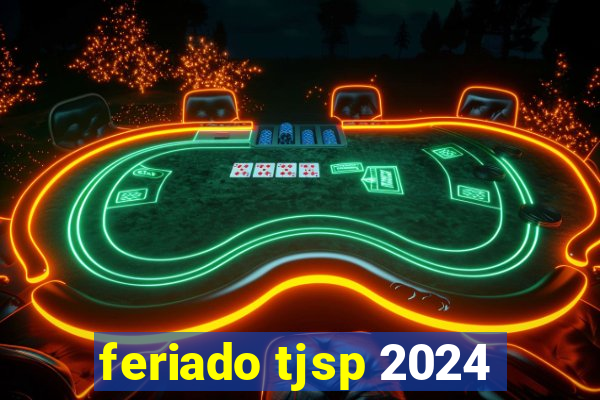 feriado tjsp 2024