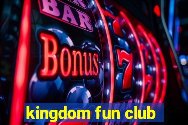 kingdom fun club