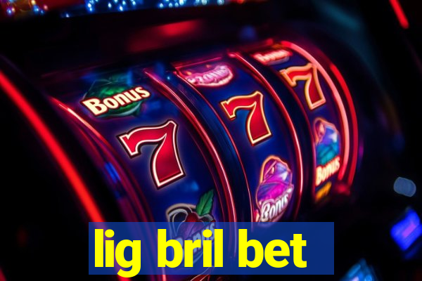 lig bril bet