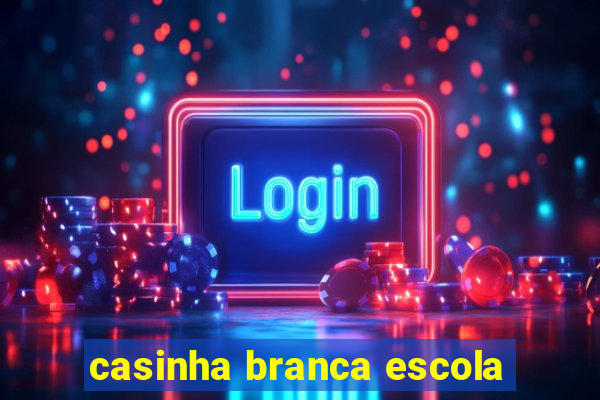 casinha branca escola