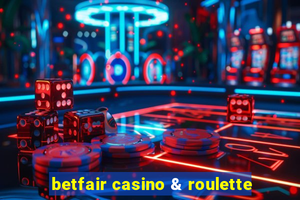 betfair casino & roulette