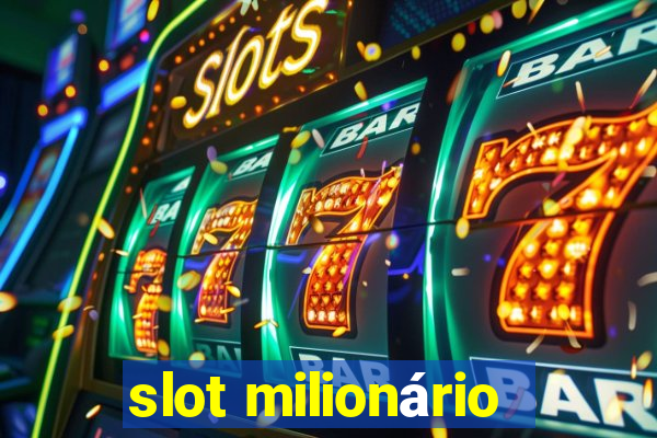 slot milionário