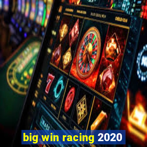 big win racing 2020