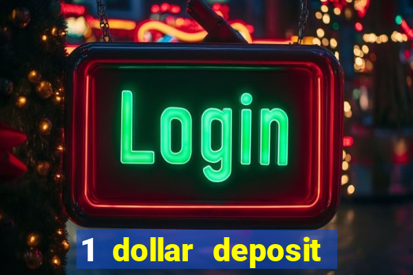 1 dollar deposit casino bonus