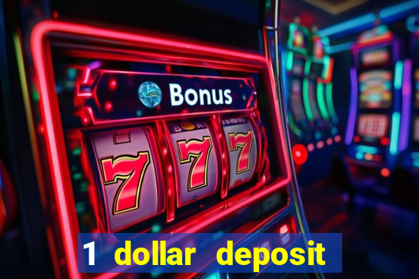 1 dollar deposit casino bonus