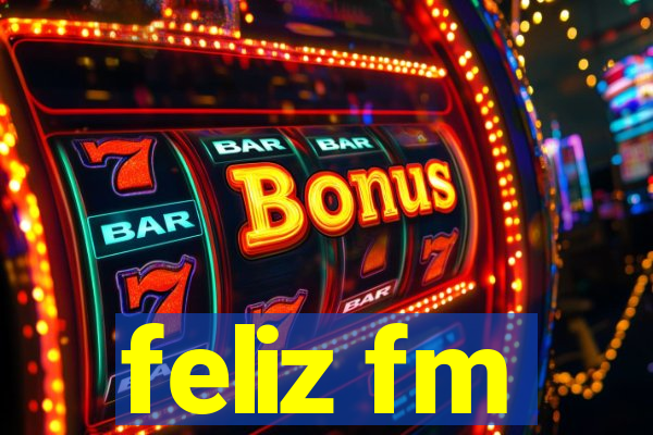 feliz fm