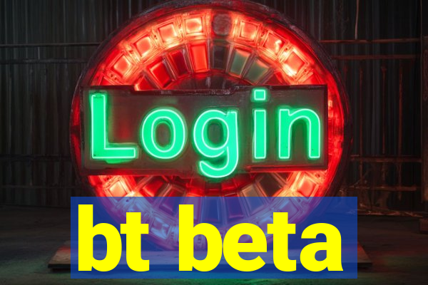 bt beta