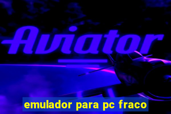 emulador para pc fraco