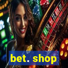 bet. shop