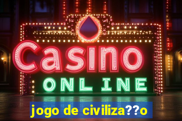 jogo de civiliza??o