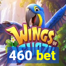 460 bet