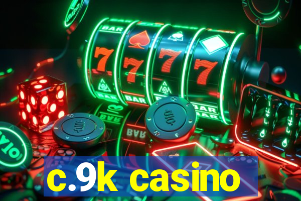 c.9k casino