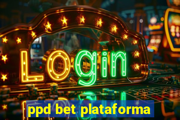 ppd bet plataforma