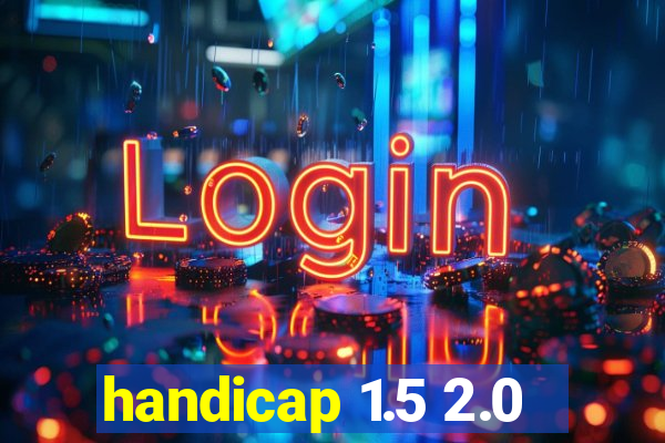 handicap 1.5 2.0