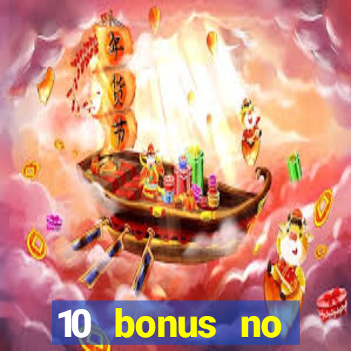 10 bonus no deposit casino