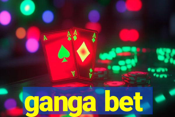 ganga bet