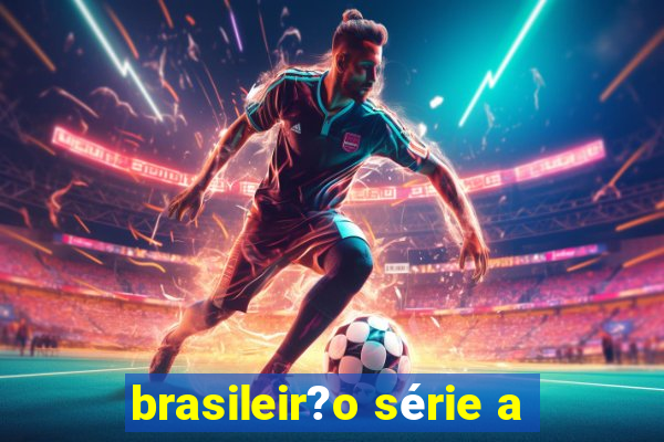 brasileir?o série a