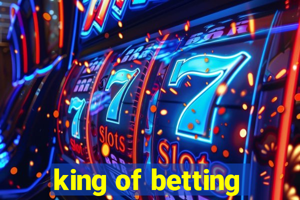 king of betting