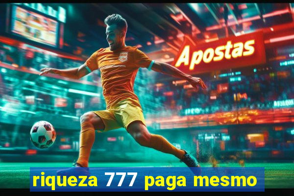 riqueza 777 paga mesmo