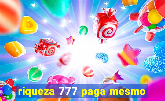 riqueza 777 paga mesmo