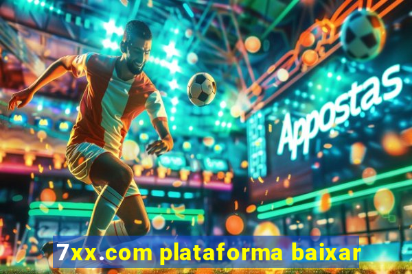 7xx.com plataforma baixar